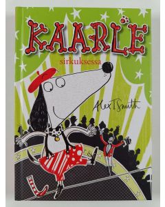 Kirjailijan Alex T. Smith uusi kirja Kaarle sirkuksessa