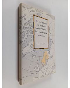Kirjailijan Ingemar Lindahl käytetty kirja The Soviet Union and the Nordic nuclear-weapons-free-zone proposal