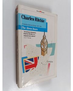 Kirjailijan Charles Ritchie käytetty kirja The Siren Years : A Canadian Diplomat Abroad, 1937-1945