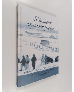 käytetty kirja Isänmaan vapauden puolesta : Muistoja ja kuvia sotien 1939-1945 ajoilta - Kemijärven veteraanimatrikkeli, Lottamatrikkeli osa II