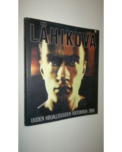 Tekijän Suvi Ahola käytetty kirja Lähikuva : uuden kirjallisuuden vuosikirja 1988