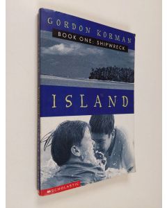 Kirjailijan Gordon Korman käytetty kirja Island : Book one: Shipwreck