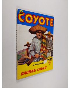 Kirjailijan Jose Mallorqui käytetty kirja Raudan laulu : seikkailuromaani viime vuosisadan Kaliforniasta