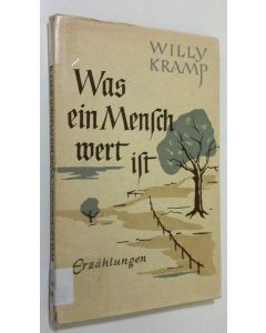Kirjailijan Willy Kramp käytetty kirja Was ein Mensch wert ist : erzählungen