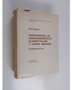Kirjailijan Erkki Havansi käytetty kirja Takavarikko ja hukkaamiskielto ulosottolain 7 luvun mukaan 1 osa