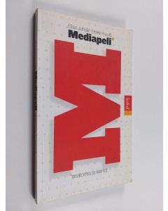 Kirjailijan Elisa Juholin & Heikki Kuutti käytetty kirja Mediapeli : anatomia ja keinot