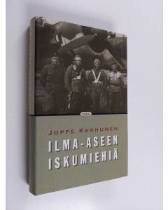 Kirjailijan Joppe Karhunen käytetty kirja Ilma-aseen iskumiehiä