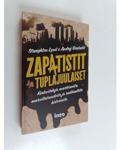 Kirjailijan Andrej Grubacic & Staughton Lynd käytetty kirja Zapatistit ja tuplajuulaiset : keskusteluja anarkismista, marxilaisuudesta ja radikaalista historiasta (ERINOMAINEN)