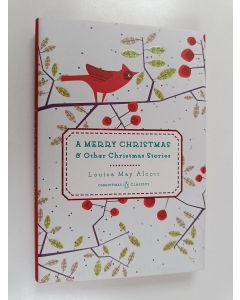 Kirjailijan Louisa May Alcott käytetty kirja A Merry Christmas : And Other Christmas Stories