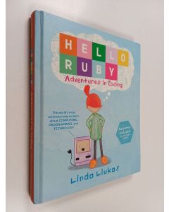 Kirjailijan Linda Liukas käytetty kirja Hello Ruby : adventures in coding