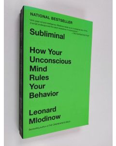 Kirjailijan Leonard Mlodinow käytetty kirja Subliminal : how your unconscious mind rules your behavior