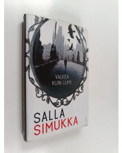 Kirjailijan Salla Simukka käytetty kirja Valkea kuin lumi