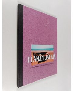 käytetty kirja Elämän jälkiä : Hollolan kansalaisopiston kirjoittajapiirin antologia toimintavuodelta 2004-2005