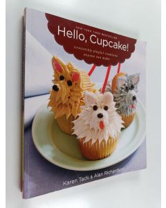 Kirjailijan Karen Tack käytetty kirja Hello, Cupcake! - Irresistibly playful creations anyone can make