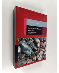 käytetty kirja Etnologinen tulkinta ja analyysi : kohti avoimempaa tutkimusprosessia