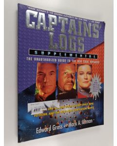 Kirjailijan Mark A. Altman & Edward A. Gross käytetty kirja Captains' Logs Supplemental - The Unauthorized Guide to the New Trek Voyages
