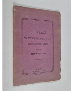 Kirjailijan Henrik Eliel Wegelius käytetty kirja Luettelo Wegelius-suvun entisistä ja nykyisistä jäsenistä
