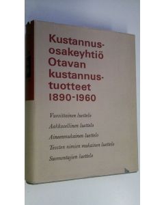 käytetty kirja Kustannusosakeyhtiö Otavan kustannustuotteet 1890-1960 : bibliografinen luettelo, julkaistu Otavan juhlavuonna 1965