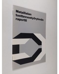 käytetty teos Metallialan tuottavuustyöryhmän raportti