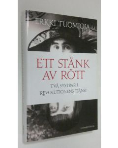 Kirjailijan Erkki Tuomioja käytetty kirja Ett stänk av rött : två systrar i revolutionens tjänst (ERINOMAINEN)