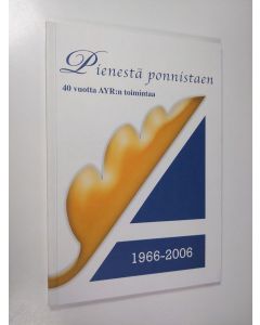 Kirjailijan Laura Puro käytetty kirja Pienestä ponnistaen : 40 vuotta Akavan yleisen ryhmän toimintaa, 1966-2006