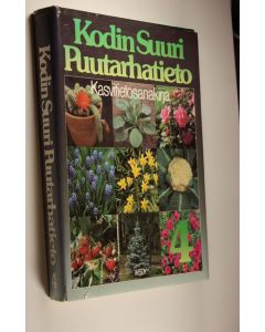 Tekijän Pentti Alanko  käytetty kirja Kodin suuri puutarhatieto 4, Kasvitietosanakirja