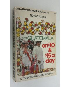 Kirjailijan Tom Brosnahan käytetty kirja 1979-80 edition Mexico and Guatemala on 10 and 15 a day