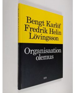 Kirjailijan Bengt Karlöf käytetty kirja Organisaation olemus (ERINOMAINEN)