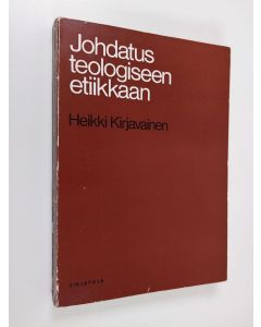 Kirjailijan Heikki Kirjavainen käytetty kirja Johdatus teologiseen etiikkaan