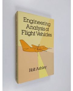 Kirjailijan Holt Ashley käytetty kirja Engineering Analysis of Flight Vehicles