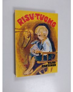 Kirjailijan Vilho Rantanen käytetty kirja Risu-Tuomo : kertomus huutolaispojan kohtalontiestä