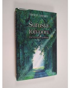 Kirjailijan Helen Jaeger käytetty kirja Surusta toivoon (ERINOMAINEN)