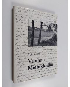 Kirjailijan Yrjö Varpio käytetty kirja Vanhaa Miehikkälää