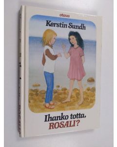 Kirjailijan Kerstin Sundh käytetty kirja Ihanko totta, Rosali