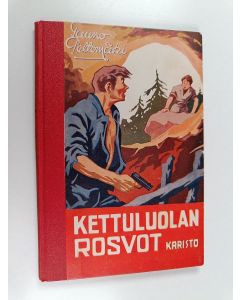 Kirjailijan Tauno Peltomäki käytetty kirja Kettuluolan rosvot : seikkailukertomus