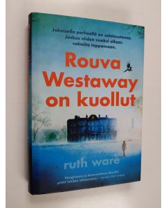 Kirjailijan Ruth Ware käytetty kirja Rouva Westaway on kuollut