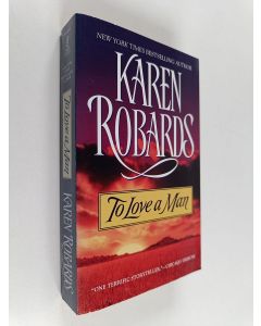 Kirjailijan Karen Robards uusi kirja To Love a Man