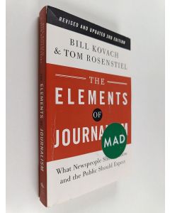 Kirjailijan Tom Rosenstiel & Bill Kovach käytetty kirja The Elements of Journalism : What Newspeople Should Know and the Public Should Expect