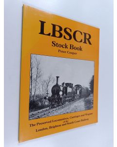 Kirjailijan Peter Cooper käytetty kirja London, Brighton and South Coast Railway Stock Book