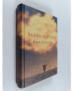 Kirjailijan John Eldredge käytetty kirja Sydän eläväksi