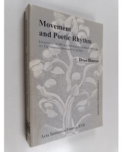 Kirjailijan Drina Hočevar käytetty kirja Movement and poetic rhythm : uncovering the musical signification of poetic discourse via the temporal dimension of the sign