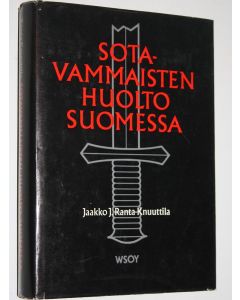 Kirjailijan Jaakko J. Ranta-Knuuttila käytetty kirja Sotavammaisten huolto Suomessa