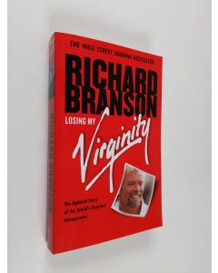 Kirjailijan Richard Branson käytetty kirja Losing My Virginity - How I've Survived, Had Fun, and Made a Fortune Doing Business My Way (ERINOMAINEN)