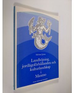 Kirjailijan Michael Jones käytetty kirja Landhöjning, jordägoförhållanden och kulturlandskap i Maxmo