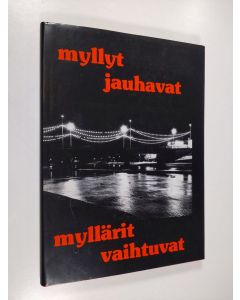 Kirjailijan Kyösti Karppinen käytetty kirja Myllyt jauhavat, myllärit vaihtuvat (signeerattu)