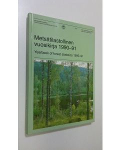 Kirjailijan Martti Aarne käytetty kirja Metsätilastollinen vuosikirja 1990-91 = Yearbook of forest statistics