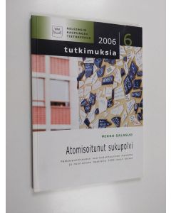 Kirjailijan Mikko Salasuo käytetty kirja Atomisoitunut sukupolvi : pääkaupunkiseudun nuorisokulttuurinen maisema ja nuorisotyön haasteita 2000-luvun alussa