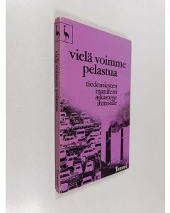 käytetty kirja Vielä voimme pelastua : tiedemiesten manifesti aikamme ihmisille