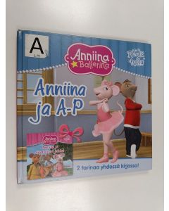 käytetty kirja Anniina ja A-P ; Anniina ja täydelliset juhlat