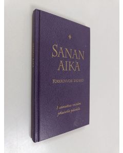 käytetty kirja Sanan aika : Raamattua vuoden jokaiselle päivälle : kirkkovuosi 2012-2013